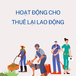 Cho Thuê Lại Lao Động: Khái Niệm, Điều Kiện Và Hợp Đồng 